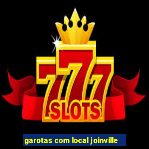 garotas com local joinville